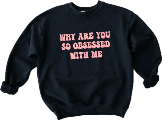 "Why Are You So Obsessed With Me" Mean Girls Shirt